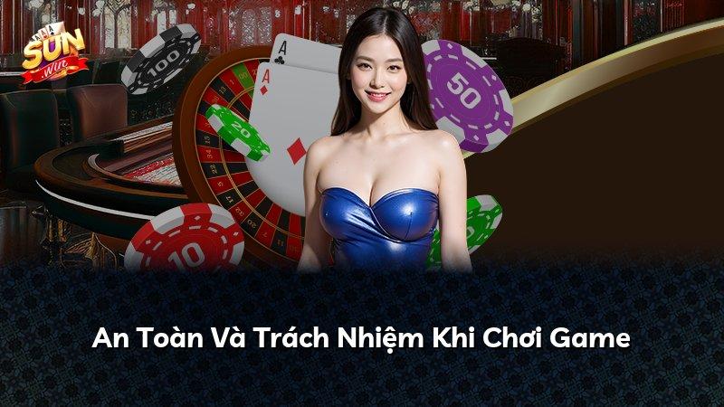 An Toàn Và Trách Nhiệm Khi Chơi Game