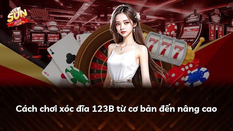 Cách chơi xóc đĩa 123B từ cơ bản đến nâng cao