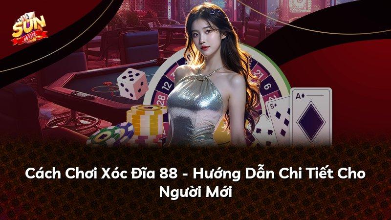 Cách Chơi Xóc Đĩa 88 - Hướng Dẫn Chi Tiết Cho Người Mới