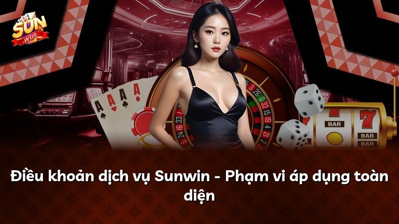 Điều khoản dịch vụ Sunwin - Phạm vi áp dụng toàn diện