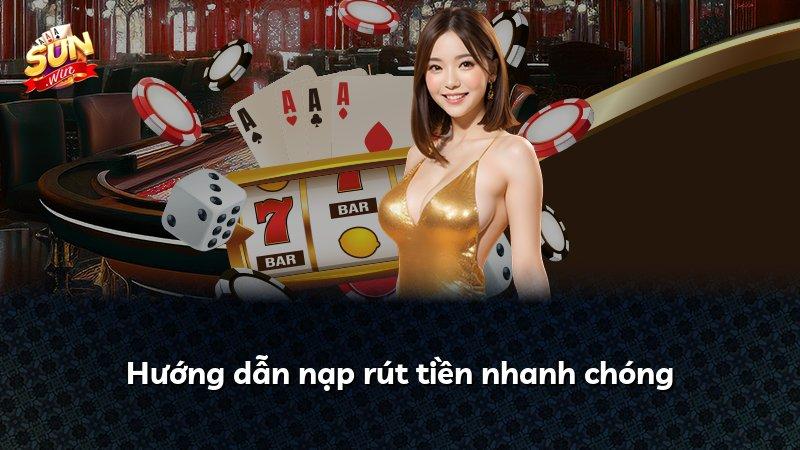 Hướng dẫn nạp rút tiền nhanh chóng