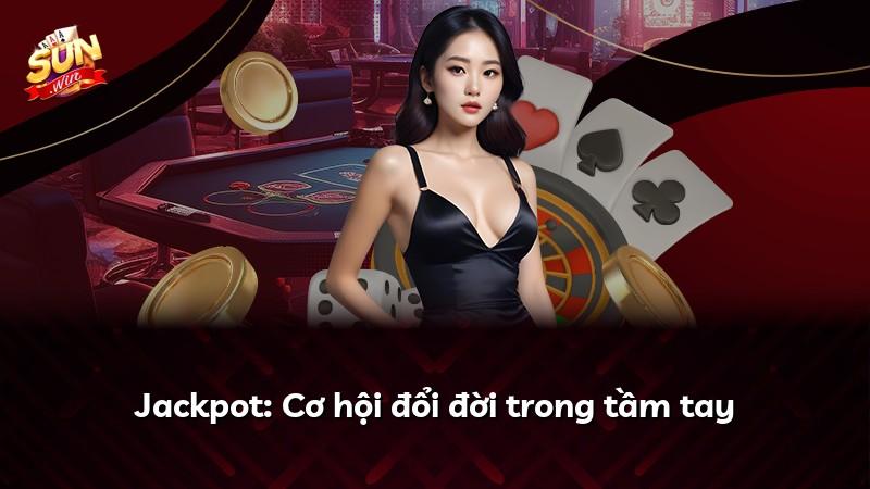 Jackpot: Cơ hội đổi đời trong tầm tay