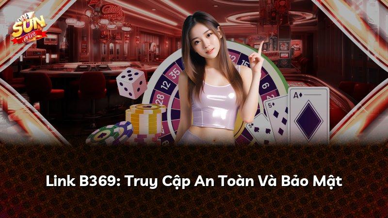 Link B369: Truy Cập An Toàn Và Bảo Mật