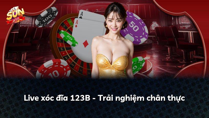 Live xóc đĩa 123B - Trải nghiệm chân thực