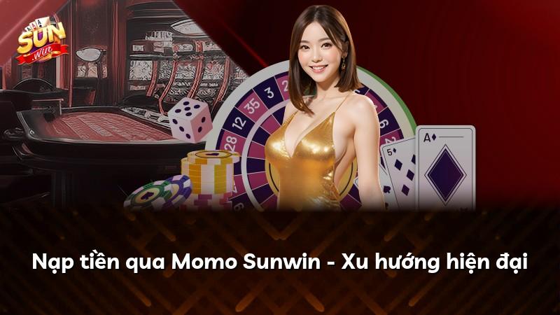 Nạp tiền qua Momo Sunwin - Xu hướng hiện đại
