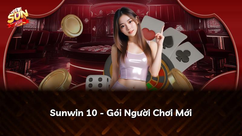 Sunwin 10 - Gói Người Chơi Mới