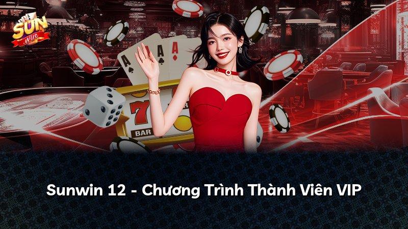 Sunwin 12 - Chương Trình Thành Viên VIP