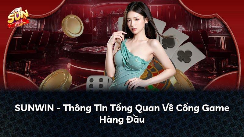 SUNWIN - Thông Tin Tổng Quan Về Cổng Game Hàng Đầu