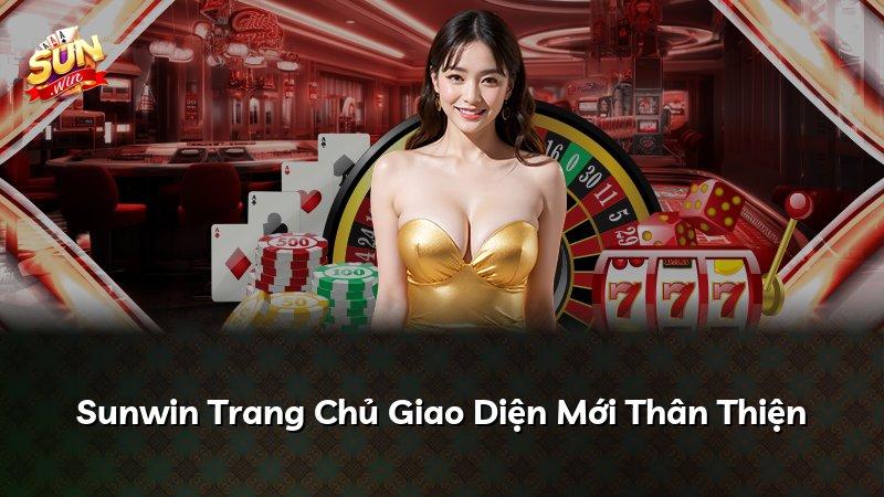 Sunwin Trang Chủ Giao Diện Mới Thân Thiện