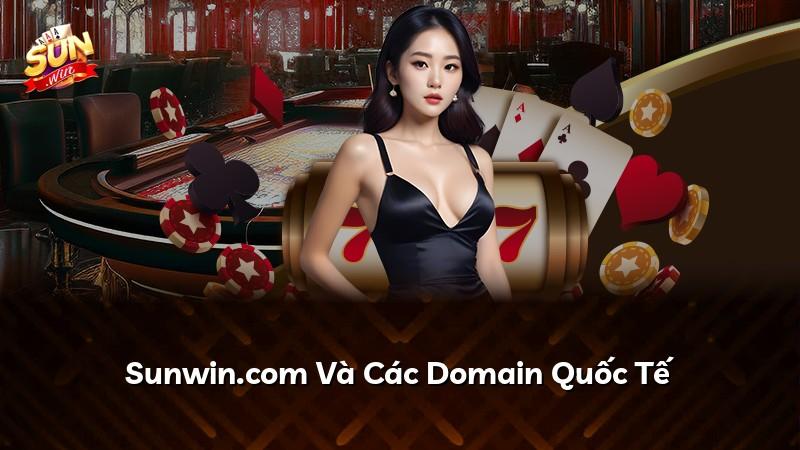 Sunwin.com Và Các Domain Quốc Tế