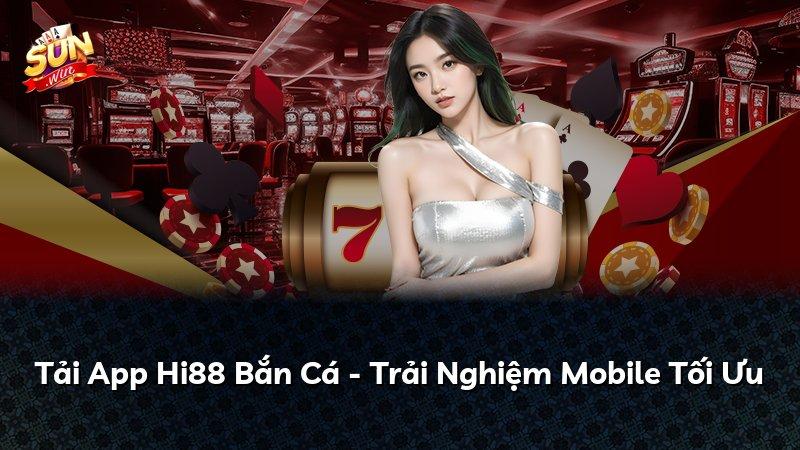 Tải App Hi88 Bắn Cá - Trải Nghiệm Mobile Tối Ưu