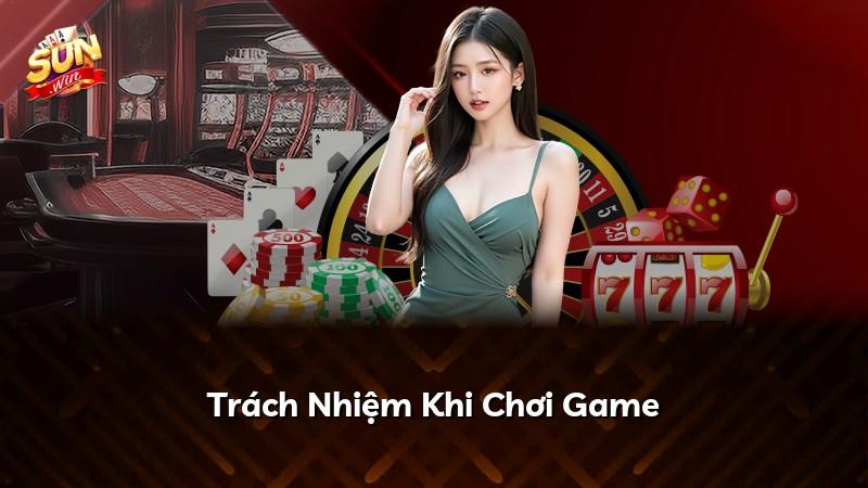 Trách Nhiệm Khi Chơi Game