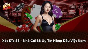 Xóc Đĩa 88 – Nhà Cái 88 Uy Tín Hàng Đầu Việt Nam